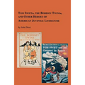 Tom Swift, the Bobbsey Twins and Other Heroes of American Juvenile Literature