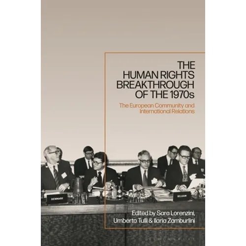 The Human Rights Breakthrough of the 1970s: The European Community and International Relations