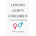 Loving God's Children: The Church and Gender Ideology