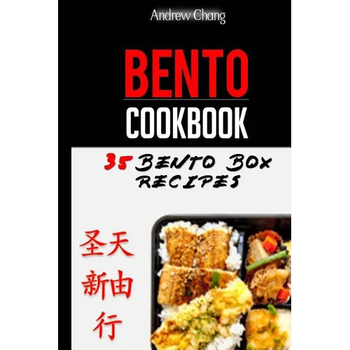 Bento Cookbook: 35 Delicious & Nutritious Bento Box Recipes For The Healthiest Lunch Choice You Can Make