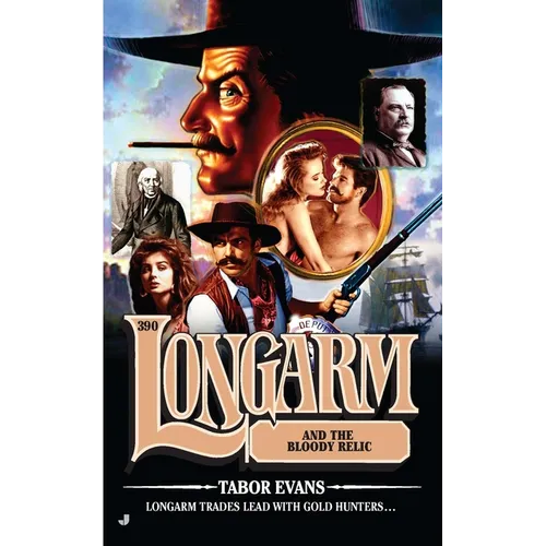 Longarm #390: Longarm #390: Longarm and the Bloody Relic