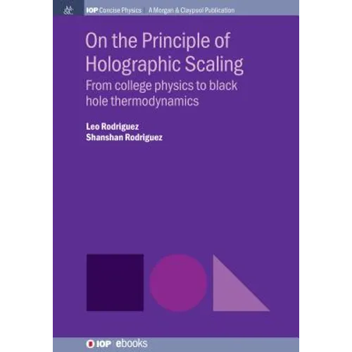On the Principle of Holographic Scaling: From College Physics to Black Hole Thermodynamics - Hardcover