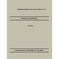 Concrete and Masonry: The Official U.S. Army / Marine Corps Technical Manual TM 3-34.44 / McRp 3-17.7d