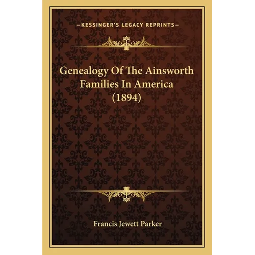 Genealogy Of The Ainsworth Families In America (1894)