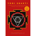 Yoni Shakti: A Woman's Guide to Power and Freedom Through Yoga and Tantra