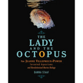 The Lady and the Octopus: How Jeanne Villepreux-Power Invented Aquariums and Revolutionized Marine Biology