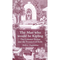 The Man Who Would Be Kipling: The Colonial Fiction and the Frontiers of Exile