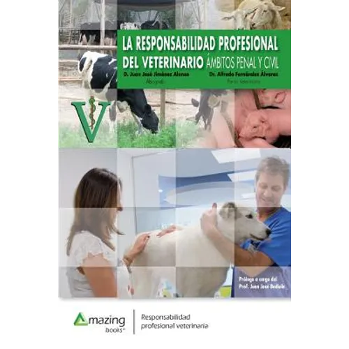 La Responsabilidad Profesional del Veterinario: Ámbitos Penal Y Civil