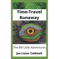 Time-Travel Runaway: The Bill Little Adventures