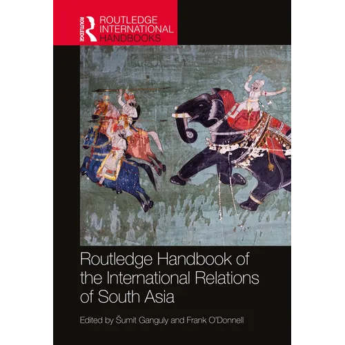 Routledge Handbook of the International Relations of South Asia