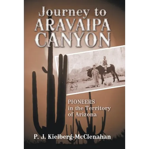 Journey to Aravaipa Canyon: Pioneers in the Territory of Arizona