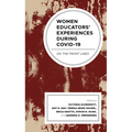 Women Educators' Experiences during COVID-19: On the Front Lines