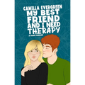 My Best Friend and I Need Therapy: A Sweet Romantic Comedy