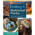 Knitting the National Parks: 63 Easy-To-Follow Designs for Beautiful Beanies Inspired by the Us National Parks (Knitting Books and Patterns; Knitting