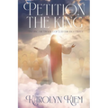 Petition the King: Entering the Presence of God Through Prayer