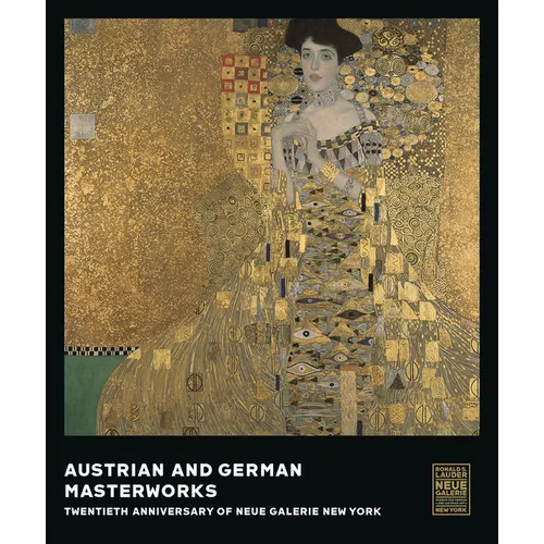 Austrian and German Masterworks: Twentieth Anniversary of Neue Galerie New York