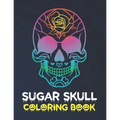Sugar Skull Coloring Book: Stress Relieving Skull Designs for Adults Relaxation