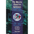 The Healing Power of Gemstones: In Tantra, Ayurveda, and Astrology