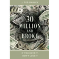 30 Million and Broke: If You Have It, Don't Lose It