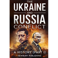 The Ukraine and Russia Conflict: A History