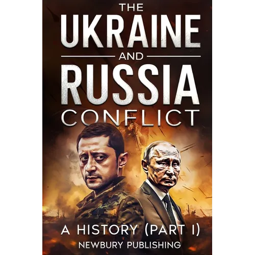 The Ukraine and Russia Conflict: A History