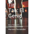 Tin Tan: El Genio: Micro filmografía Tintanesca comentada