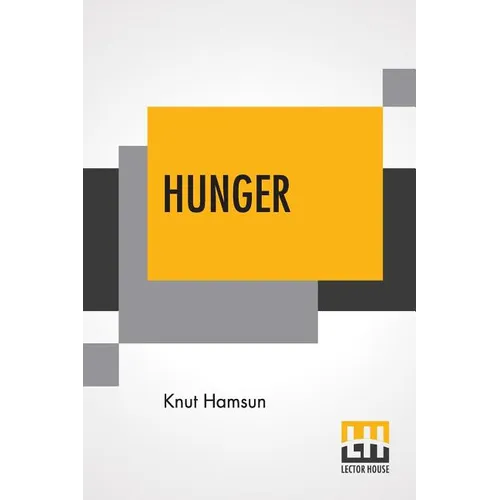 Hunger: Translated From The Norwegian By George Egerton With An Introduction By Edwin Björkman