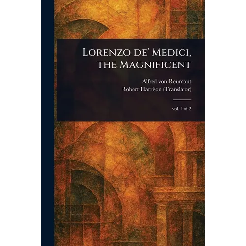 Lorenzo De' Medici, the Magnificent