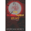 The Blood Moon Hunt: A Dark, Paranormal Romance