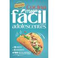 Cocina Mega fácil para adolescentes: 5 ingredientes - 15 minutos - más de 100 recetas increíbles con recomendaciones saludables - eBook incluido