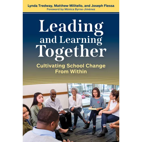 Leading and Learning Together: Cultivating School Change from Within