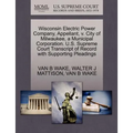 Wisconsin Electric Power Company, Appellant, V. City of Milwaukee, a Municipal Corporation. U.S. Supreme Court Transcript of Record with Supporting Pl