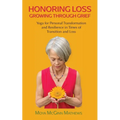 Honoring Loss, Growing Through Grief: Yoga for Personal Transformation and Resilience in Times of Transition and Loss