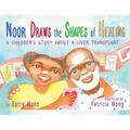 Noor Draws the Shapes of Healing: A Children's Story About a Liver Transplant