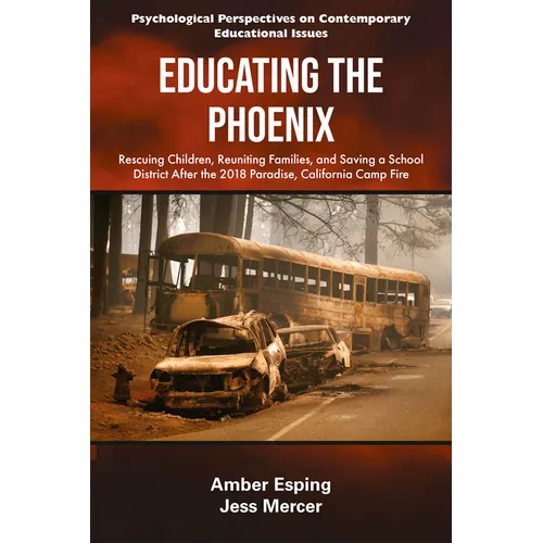 Educating the Phoenix: Rescuing Children, Reuniting Families, and Saving a School District After the 2018 Paradise, California Camp Fire