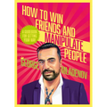 How to Win Friends and Manipulate People: A Guidebook for Getting Your Way
