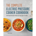 The Complete Electric Pressure Cooker Cookbook: 150 Simple Recipes Perfect for Any Type of Cooker