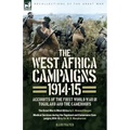 The West Africa Campaigns, 1914-15: Accounts of the First World War in Togoland and the Cameroons