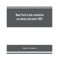 New York in the revolution as colony and state 1897