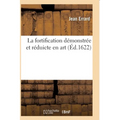 La Fortification Démonstrée Et Réduicte En Art