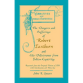 The Dangers and Sufferings of Robert Eastburn, and His Deliverance from Indian Capitivity
