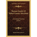 Thomas Family Of Talbot County, Maryland: And Allied Families (1914)