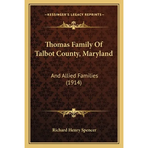 Thomas Family Of Talbot County, Maryland: And Allied Families (1914)