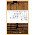 La triste et lamentable complainte du capitaine La Quinte et de ses compagnons, justiciez dans Paris