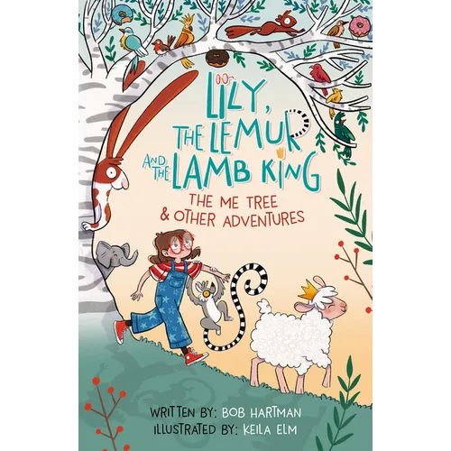 Lily, the Lemur, and the Lamb King: The Me Tree and Other Adventures