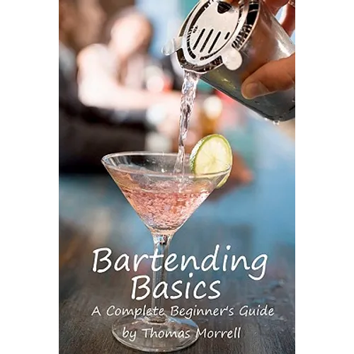 Bartending Basics: A Complete Beginner's Guide