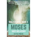 The Life of Moses: God's Chosen Deliverer