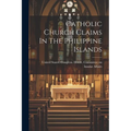Catholic Church Claims In The Philippine Islands