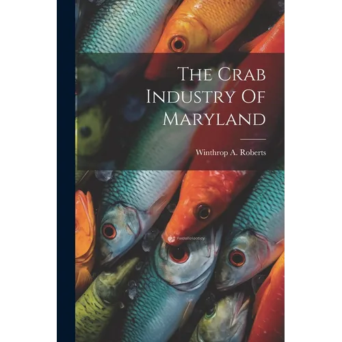 The Crab Industry Of Maryland