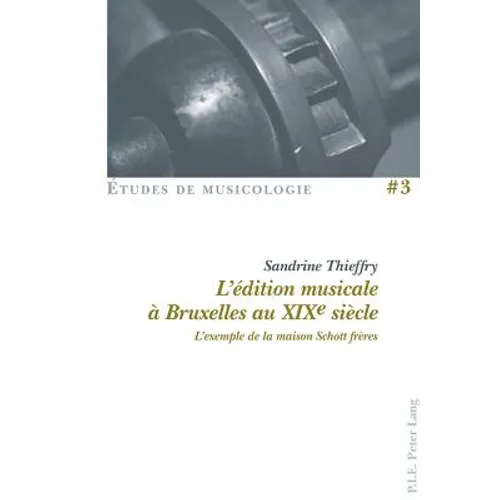 L'édition musicale à Bruxelles au XIXe siècle: L'exemple de la maison Schott frères